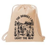 May The Bridges I Burn Light The Way Drawstring Bag