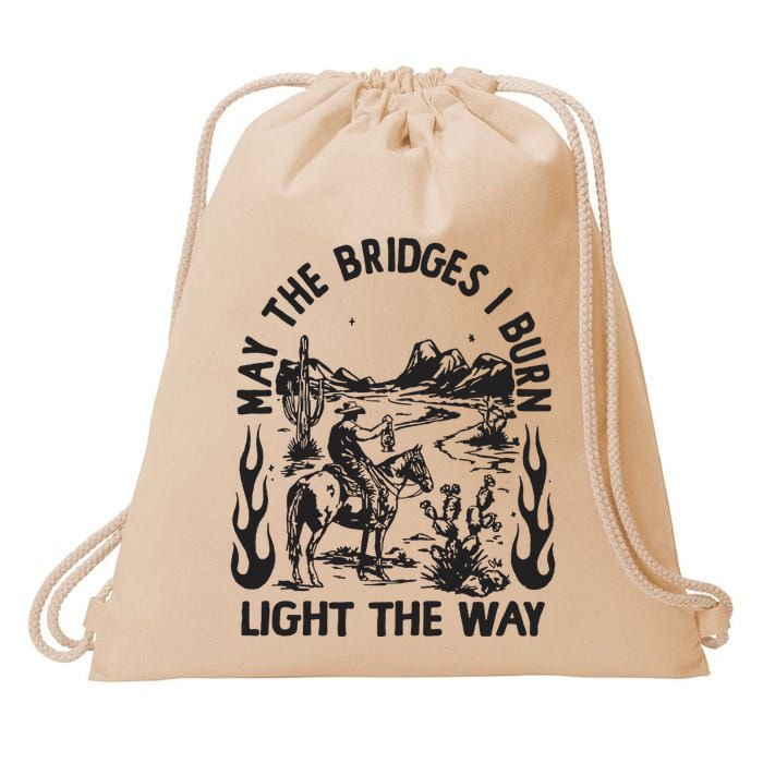 May The Bridges I Burn Light The Way Drawstring Bag