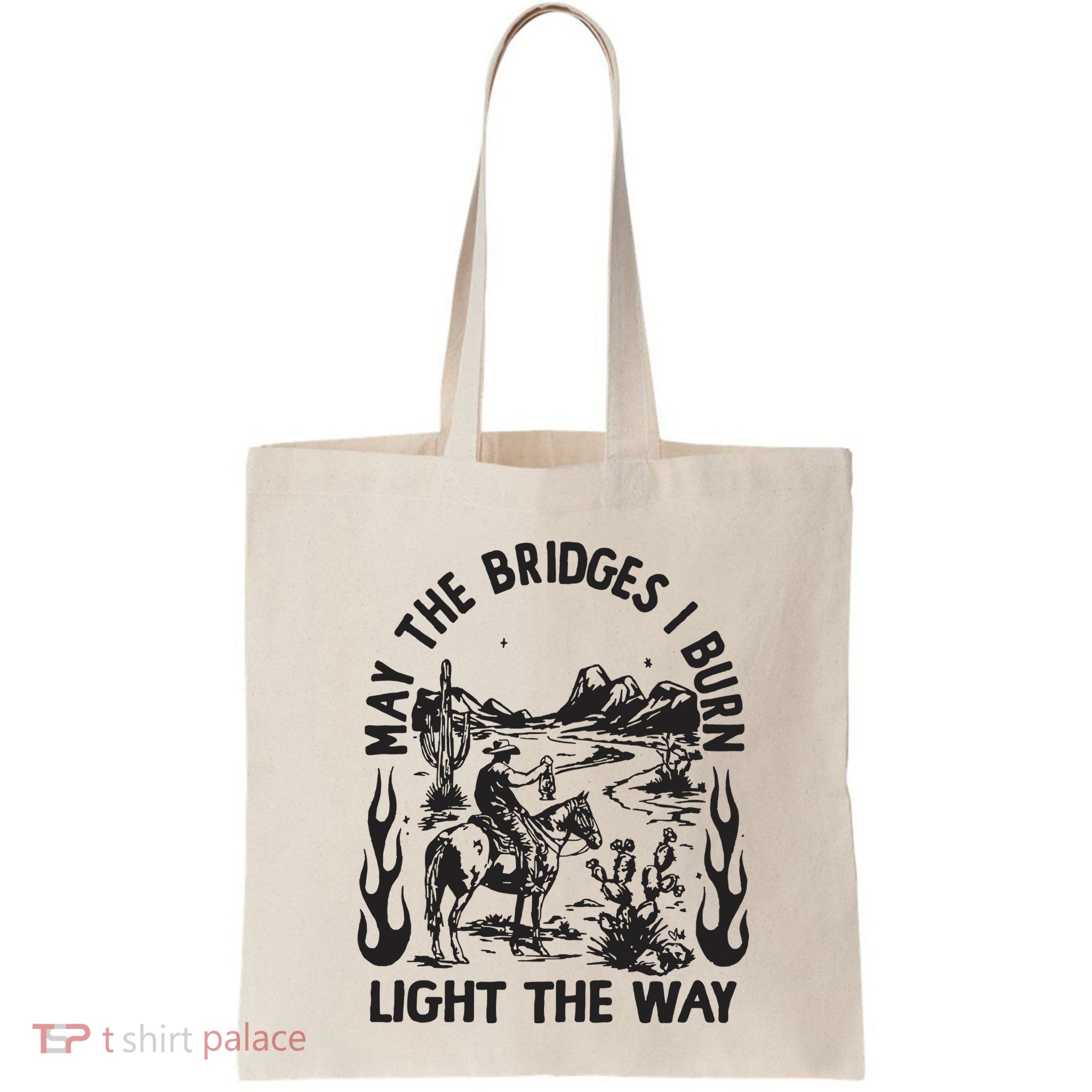 May The Bridges I Burn Light The Way Bag