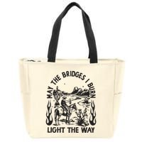 May The Bridges I Burn Light The Way Zip Tote Bag