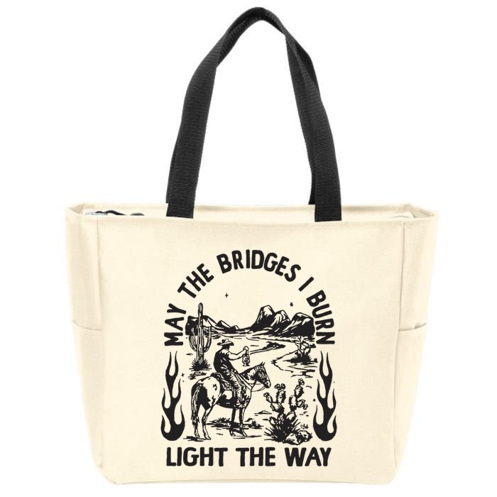 May The Bridges I Burn Light The Way Zip Tote Bag
