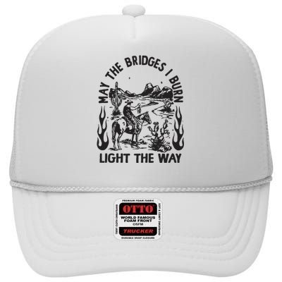 May The Bridges I Burn Light The Way High Crown Mesh Back Trucker Hat