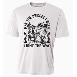 May The Bridges I Burn Light The Way Cooling Performance Crew T-Shirt