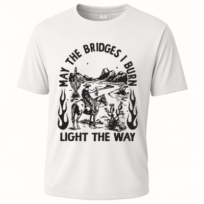 May The Bridges I Burn Light The Way Performance Shirt