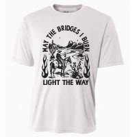 May The Bridges I Burn Light The Way Cooling Performance Crew T-Shirt