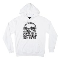 May The Bridges I Burn Light The Way Hoodie