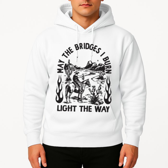 May The Bridges I Burn Light The Way Hoodie