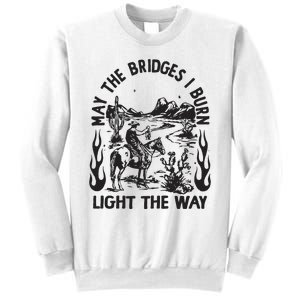 May The Bridges I Burn Light The Way Sweatshirt