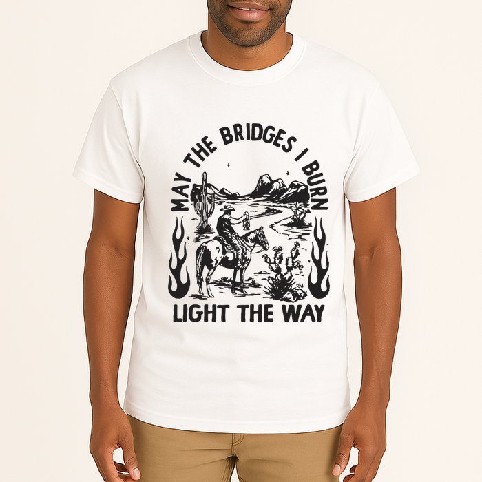May The Bridges I Burn Light The Way Tall T-Shirt