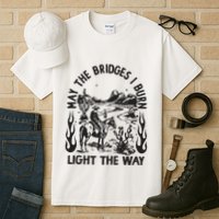 May The Bridges I Burn Light The Way Tall T-Shirt