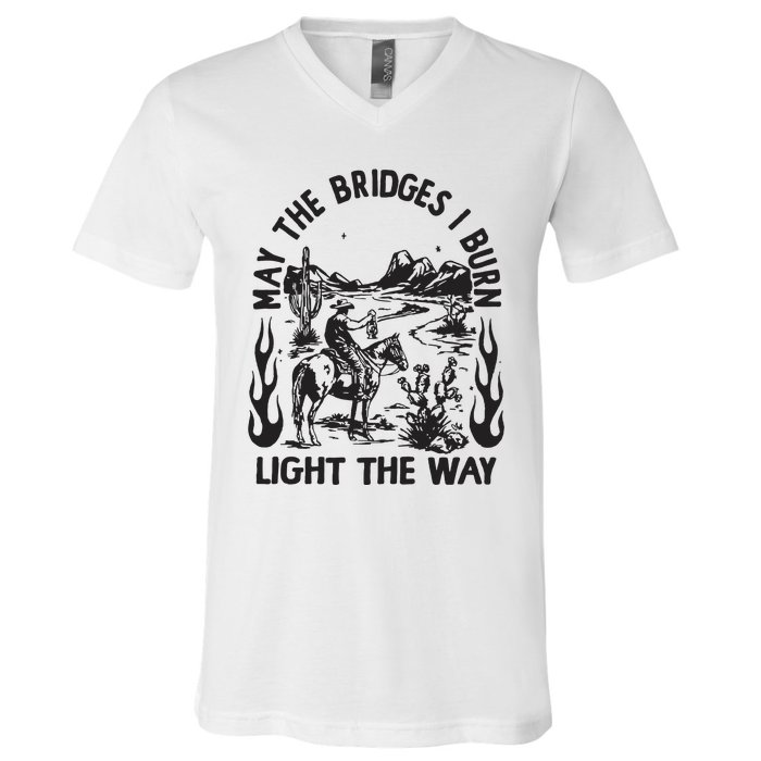 May The Bridges I Burn Light The Way V-Neck T-Shirt