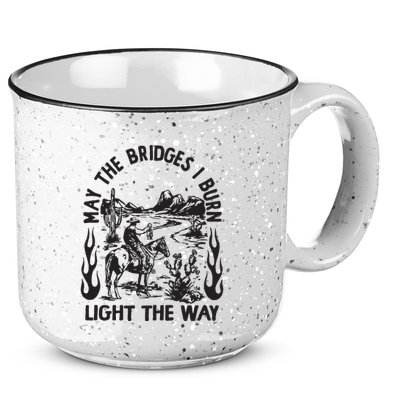 May The Bridges I Burn Light The Way 15oz Campfire Ceramic Mug