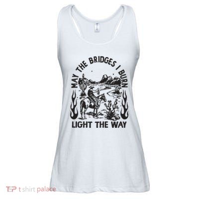 May The Bridges I Burn Light The Way Ladies Essential Flowy Tank