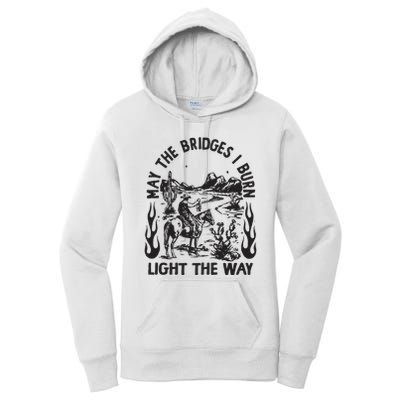 May The Bridges I Burn Light The Way Women's Pullover Hoodie