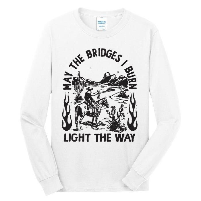 May The Bridges I Burn Light The Way Tall Long Sleeve T-Shirt