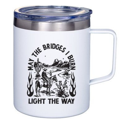 May The Bridges I Burn Light The Way 12oz Stainless Steel Coffee Mug