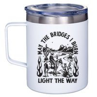 May The Bridges I Burn Light The Way 12oz Stainless Steel Coffee Mug
