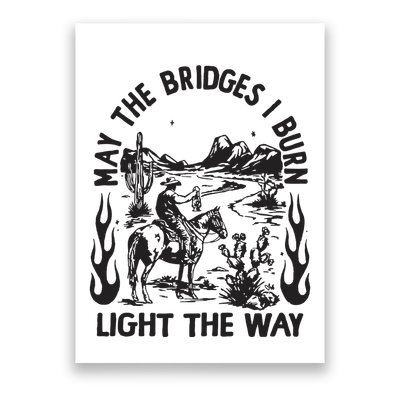May The Bridges I Burn Light The Way Poster