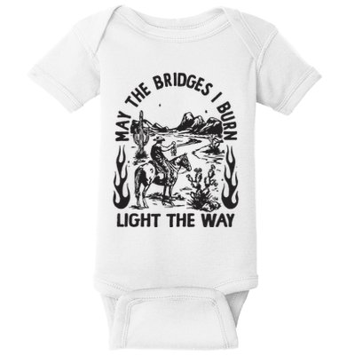 May The Bridges I Burn Light The Way Baby Bodysuit