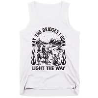 May The Bridges I Burn Light The Way Tank Top