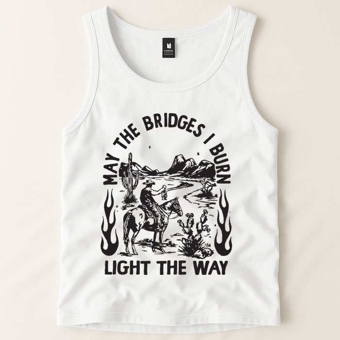 May The Bridges I Burn Light The Way Tank Top