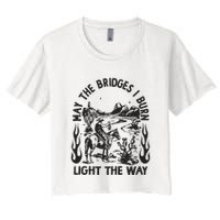 May The Bridges I Burn Light The Way Crop Top