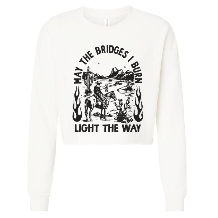May The Bridges I Burn Light The Way Cropped Pullover Crew