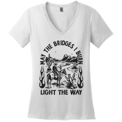 May The Bridges I Burn Light The Way Women's V-Neck T-Shirt