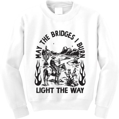 May The Bridges I Burn Light The Way Kids Sweatshirt