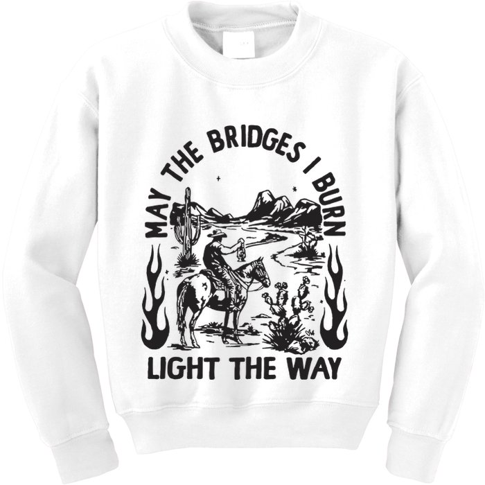May The Bridges I Burn Light The Way Kids Sweatshirt
