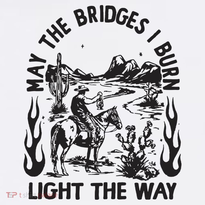 May The Bridges I Burn Light The Way Kids T-Shirt