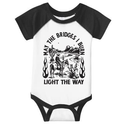 May The Bridges I Burn Light The Way Infant Baby Jersey Bodysuit