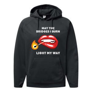 May The Bridges I Burn Light My Way Performance Fleece Hoodie