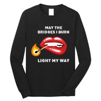 May The Bridges I Burn Light My Way Long Sleeve Shirt