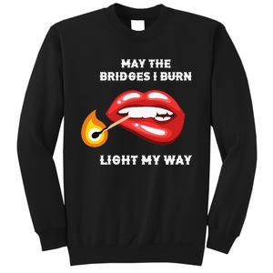 May The Bridges I Burn Light My Way Sweatshirt