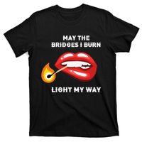 May The Bridges I Burn Light My Way T-Shirt