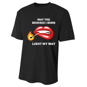 May The Bridges I Burn Light My Way Performance Sprint T-Shirt