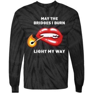 May The Bridges I Burn Light My Way Tie-Dye Long Sleeve Shirt