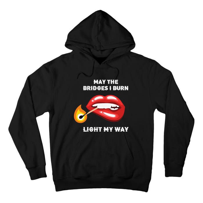 May The Bridges I Burn Light My Way Tall Hoodie