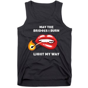 May The Bridges I Burn Light My Way Tank Top