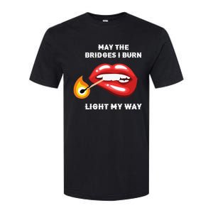 May The Bridges I Burn Light My Way Softstyle CVC T-Shirt