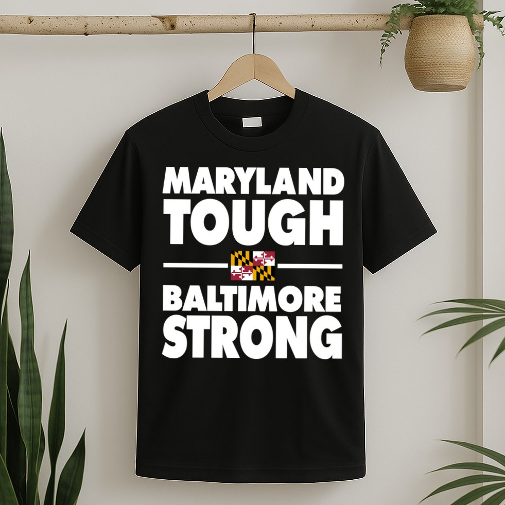Maryland Tough Baltimore Strong T-Shirt