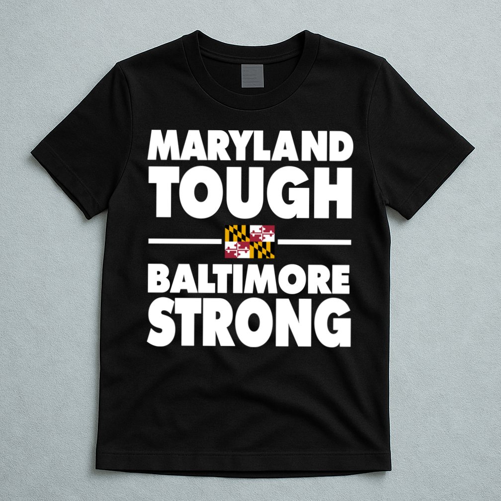 Maryland Tough Baltimore Strong T-Shirt