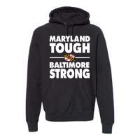 Maryland Tough Baltimore Strong Premium Hoodie