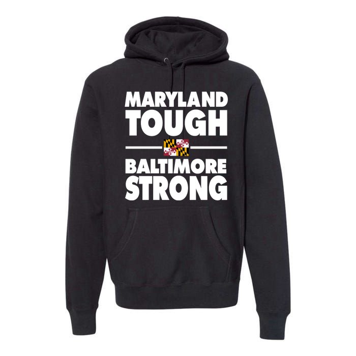 Maryland Tough Baltimore Strong Premium Hoodie