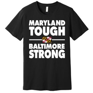 Maryland Tough Baltimore Strong Premium T-Shirt