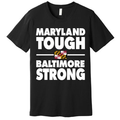 Maryland Tough Baltimore Strong Premium T-Shirt