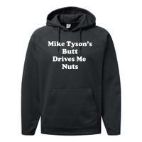 Mike TysonS Butt Drives Me Nuts Performance Fleece Hoodie