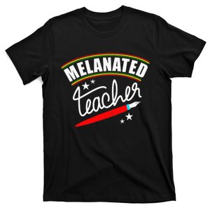 Melanated Teacher Black Teacher Pride Black History Month T-Shirt