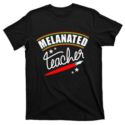 Melanated Teacher Black Teacher Pride Black History Month T-Shirt